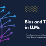 Bias and Toxicity in LLMs