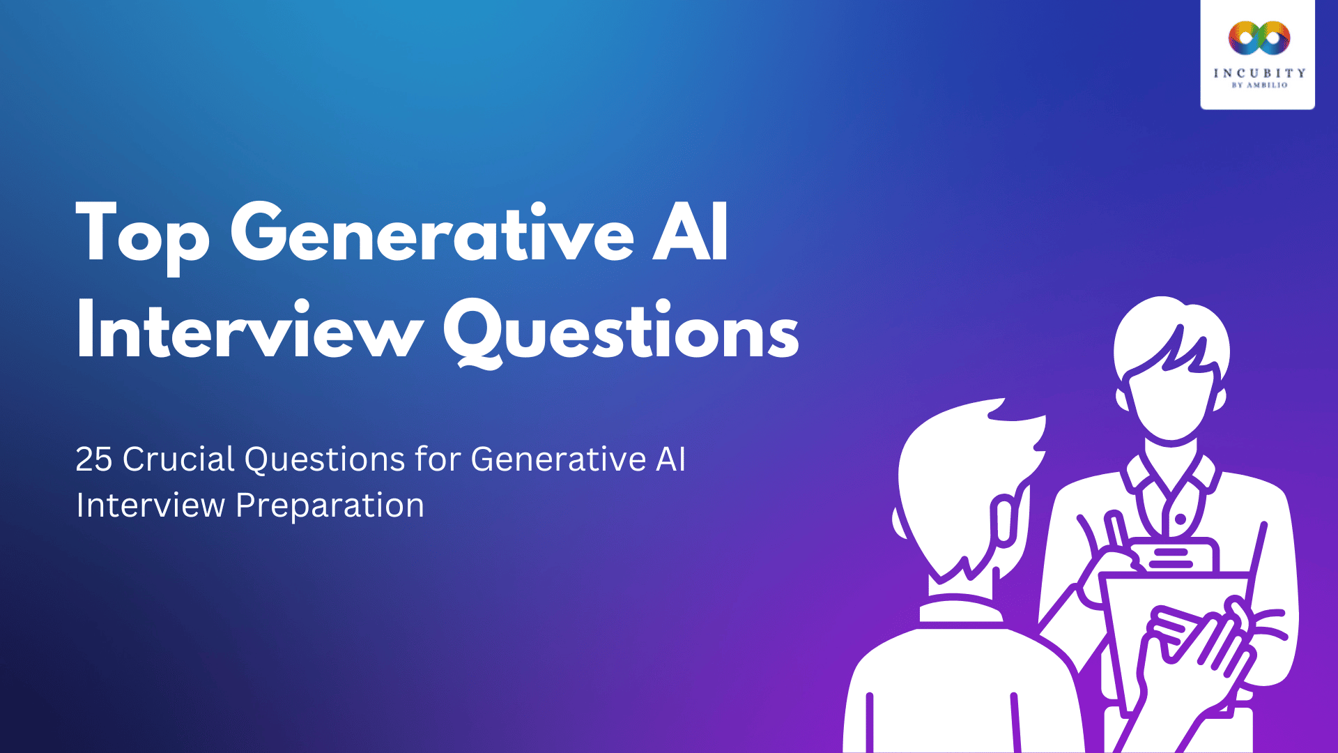 25 Crucial Questions for Generative AI Interview Preparation