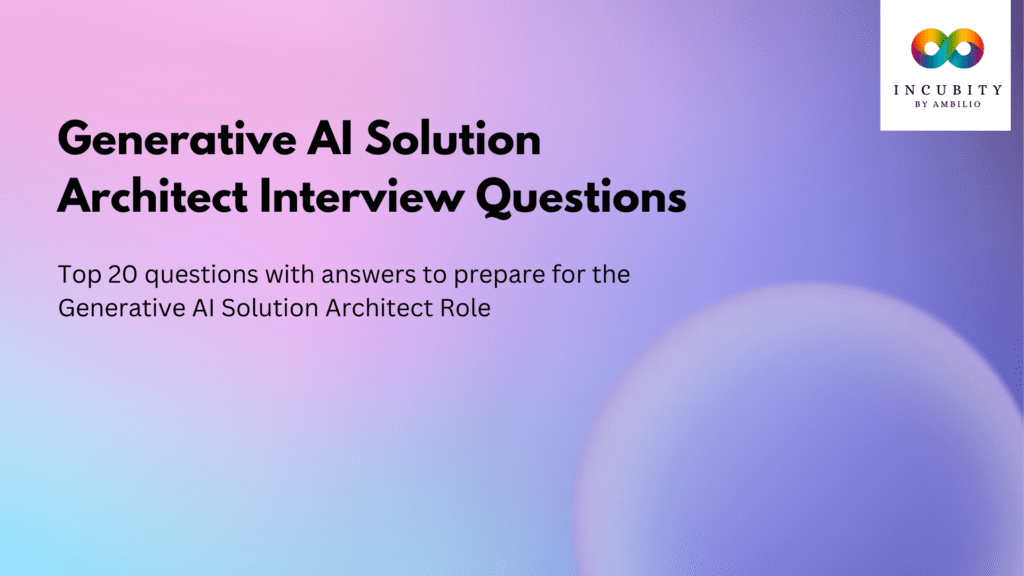 Generative AI Solution Architect Interview Questions
