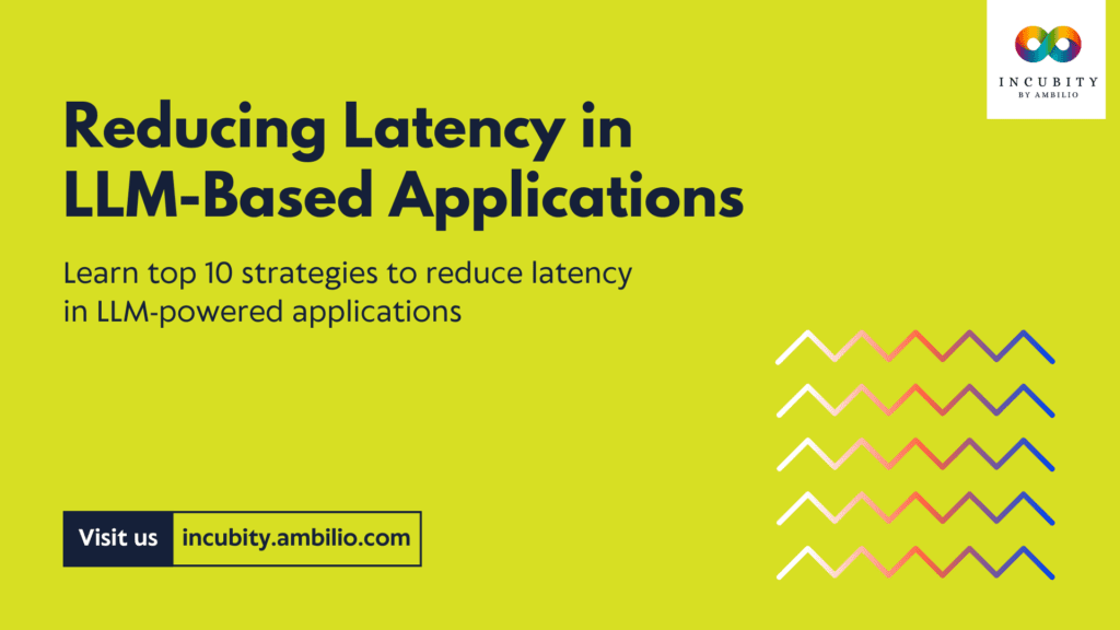 How to Reduce Latency in LLM-Based Applications?