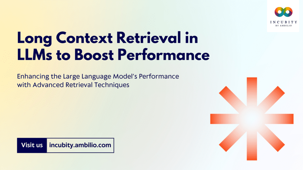 Long Context Retrieval in LLMs to Boost Performance